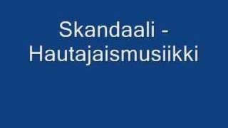 Video thumbnail of "Skandaali - Hautajaismusiikki"
