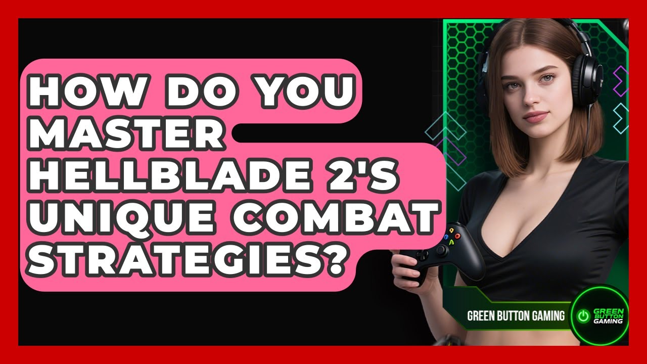 How Do You Master Hellblade 2's Unique Combat Strategies? - Green Button Gaming