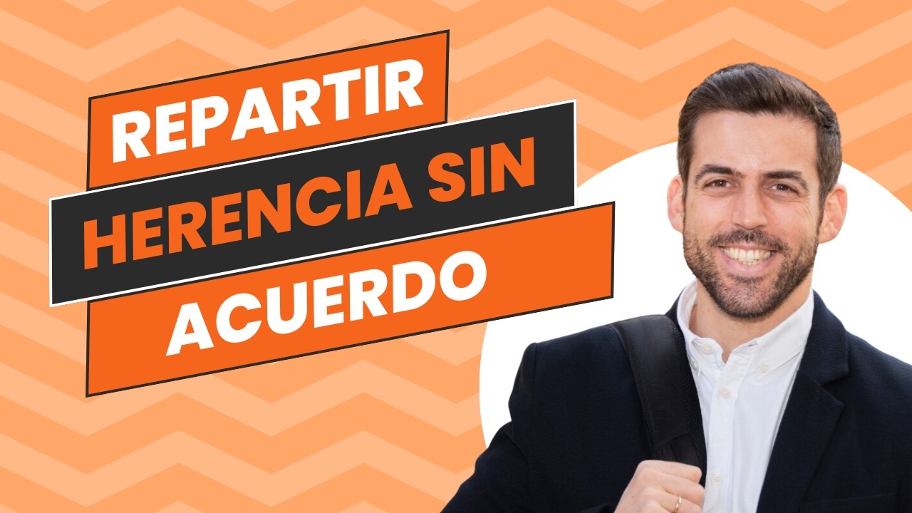 CÓMO ADJUDICAR UNA HERENCIA CUANDO NO HAY ACUERDO ENTRE HEREDEROS (Te doy TODAS las posibilidades)