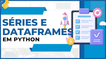 Como usar Pandas DATAFRAME e SERIES em PYTHON