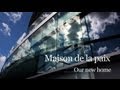 Maison de la paix - our new home