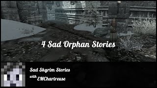 Sad Skyrim Stories: 4 Orphans