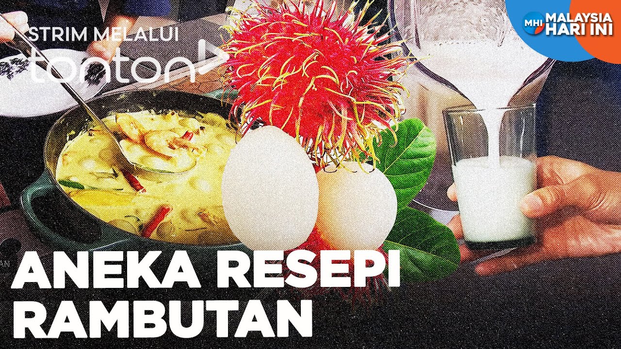 [CLIP] MHI (1 Jul 2024): Aneka Resepi Rambutan | Tonton - YouTube