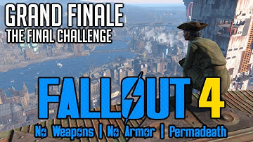 Fallout 4 - Survival - No Weapons/Armor - Permadeath - Grand Finale - The Final Challenge