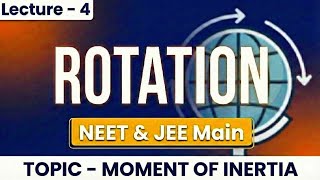 Lecture-4 Moment of inertia/Rotational Motion/Class-11/NEET2026/JEE MAIN 2026/JEE ADVANCE/