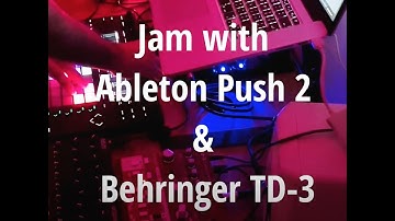 Jamming with Ableton Push 2 & Behringer TD-3