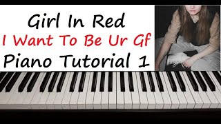 Girl In Red I Want To Be Your Girlfriend Piano Tutorial Part 1 Youtube
