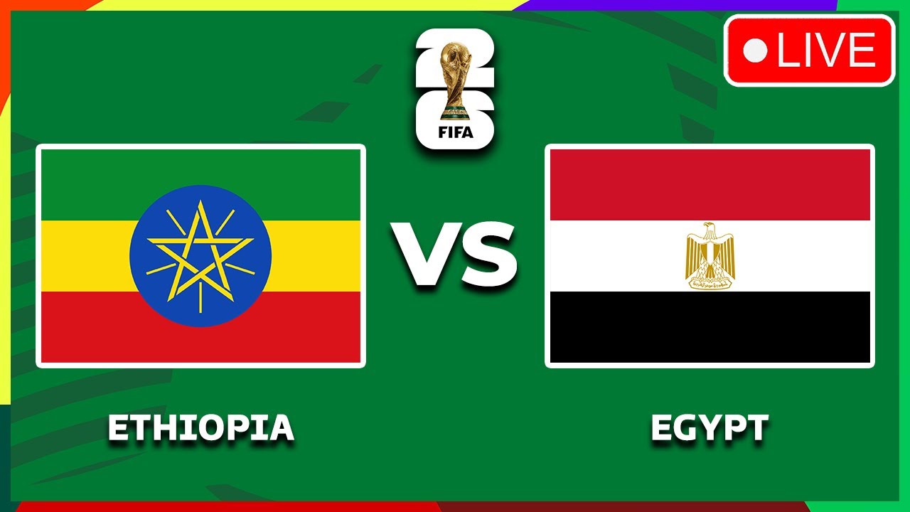 ⁣🔴 ETHIOPIA VS EGYPT FIFA WORLD CUP 2026 CAF QUALIFIERS PREVIEW, LIVE MATCH TODAY