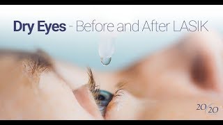 Dry Eyes Before and After LASIK - 20/20 Institute