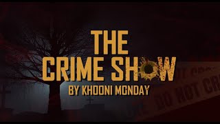Get Ready for The Crime Show by Khooni Monday!