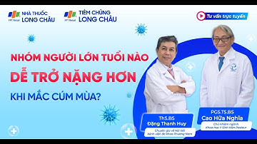 TỪNG NHÓM BỆNH NỀN KHI MẮC CÚM MÙA NGUY HIỂM NHƯ THẾ NÀO?| Nhà Thuốc FPT Long Châu