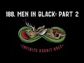 188. Men in Black: Part 2
