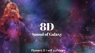 Flowers X I will survive (8D Audio) - Miley Cyrus  X Gloria Gaynor