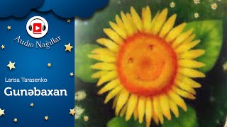 Audio Nağıl. Günəbaxan Larisa Tarasenko.