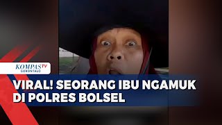 Seorang Ibu Marah-Marah di Polres Bolsel Viral di Media Sosial