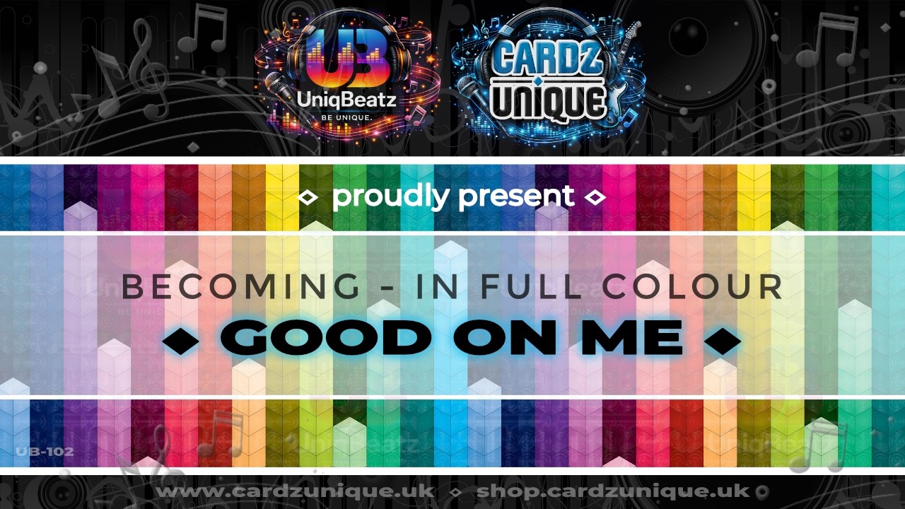 Cardz Unique x UniqBeatz - BECOMING - IN FULL COLOUR - GOOD ON ME