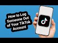 How to Log Someone Out of Your TikTok Account