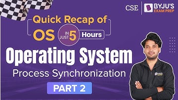 Quick Recap of OS in Just 5 Hours | Process Synchronisation | Operating System (Part-2) | GATE 2023