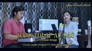DANG TOLAP AU DAO - Lestari Hutasoit Ft  Viory Simatupang (Cover)