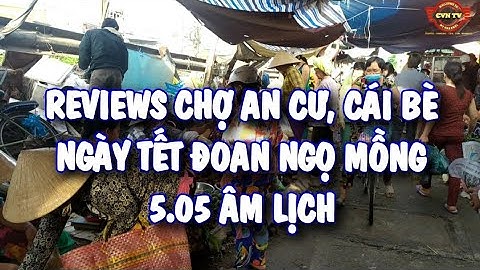 Vivu miền Tây #6: Chợ quê An Cư, Cái Bè, Tiền Giang ngày tết Đoan Ngọ 05.05 Âm Lịch