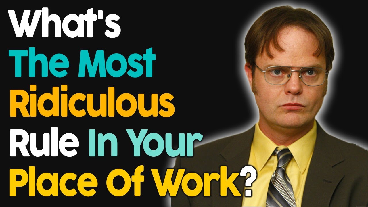 What's The Most Ridiculous Rule In Your Place Of Work? YouTube