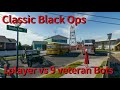 Classic Black Ops: 1v9 against veteran Bots. 