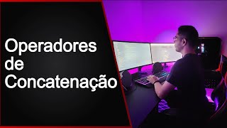 Curso JavaScript Básico - 02-05 - Operadores de Concatenação