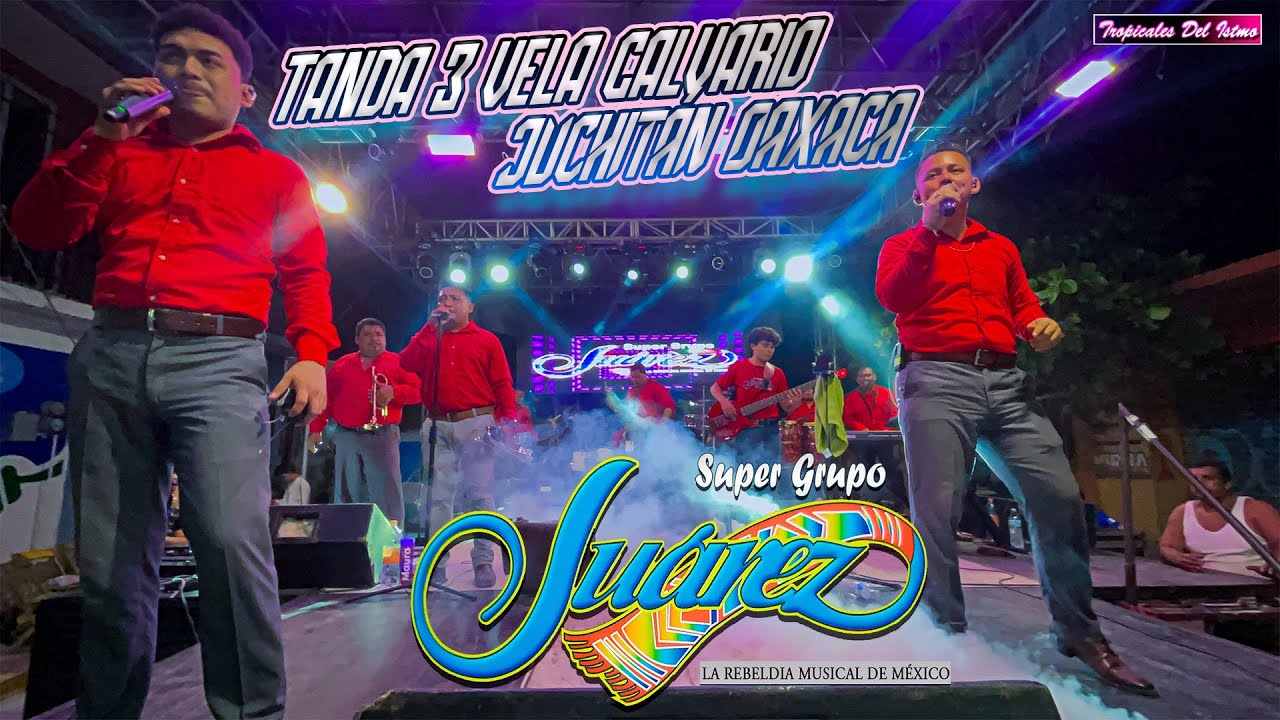 Super Grupo Juárez - Tanda 3 Vela Calvario Juchitán Oaxaca