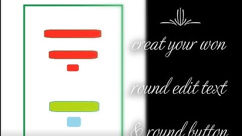 how To create Round Button and  Edit text Button in Android Studio