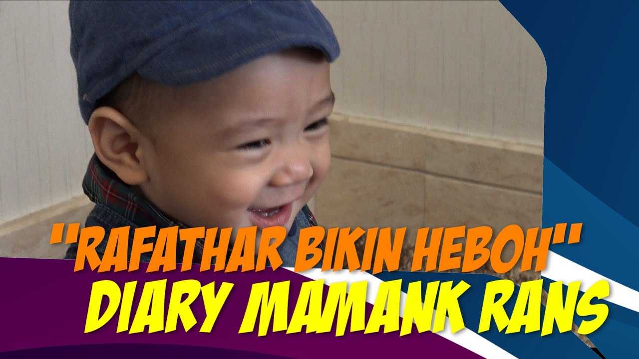 RAFATHAR BIKIN HEBOHH!!! - Diary Mamank Rans-