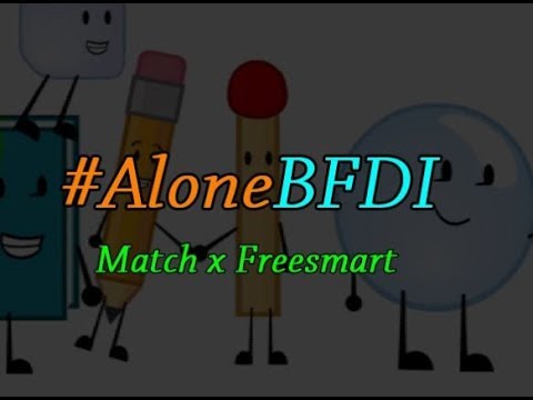 Freesmart Match Match x FreeSmart: Alone (BFDI M/V, e Lin cover) - YouTube