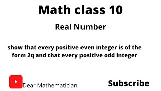 show that every positive even integer is of the form 2q and that every positive odd integer is of th