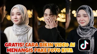 TREND CARA EDIT FOTO MENJADI VIDEO MENANGIS | Cara Bikin video AI menangis viral GRATIS