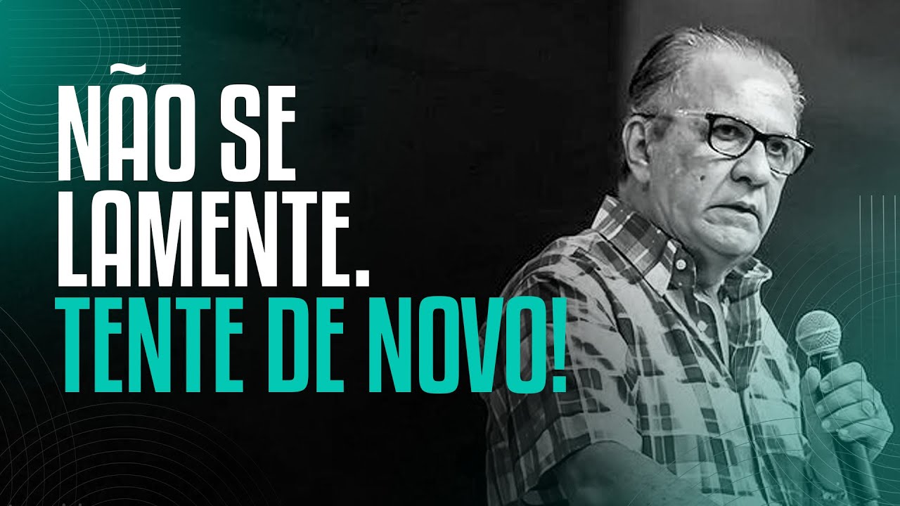 NÃO SE LAMENTE. TENTE DE NOVO! – Pastor Silas Malafaia