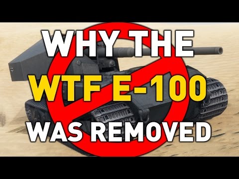 World of Tanks || Why the WTF E-100 was Removed