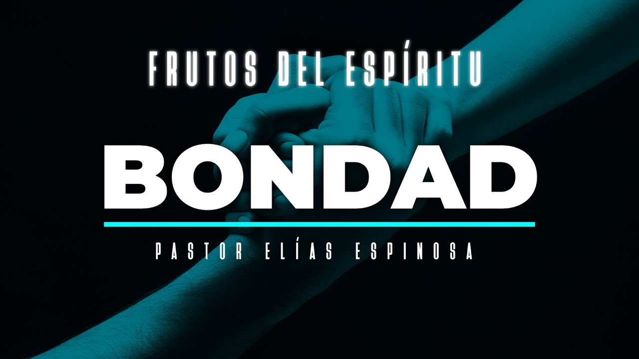 🔴 FRUTOS DEL ESPIRITU SANTO🕊️ BONDAD - Pastor Elías Espinosa  Prédicas Cristianas