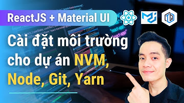 1. Cài đặt môi trường cho dự án (NVM, Node, Git, Yarn...vv) | ReactJS + Material UI | TrungQuanDev