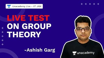 Live Test on Group Theory | Mathematics | Ashish Kumar Garg | UnacademyLive