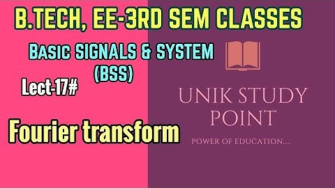 Lect-17# Fourier transform. for AKTU EXAMS , UPPCL AE, UPPSC LECTURER, UPPSC AE.