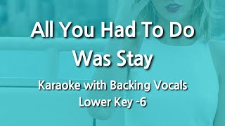 All You Had To Do Was Stay (Lower Key -6) Karaoke with Backing Vocals