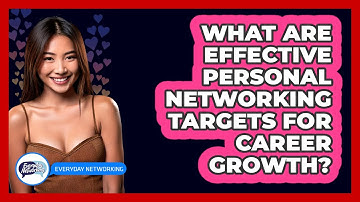 What Are Effective Personal Networking Targets For Career Growth? - Everyday-Networking