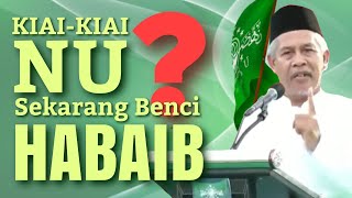 Kiai-kiai NU Sekarang Benci Habaib, Benarkah?? (KH. Marzuqi Mustamar)