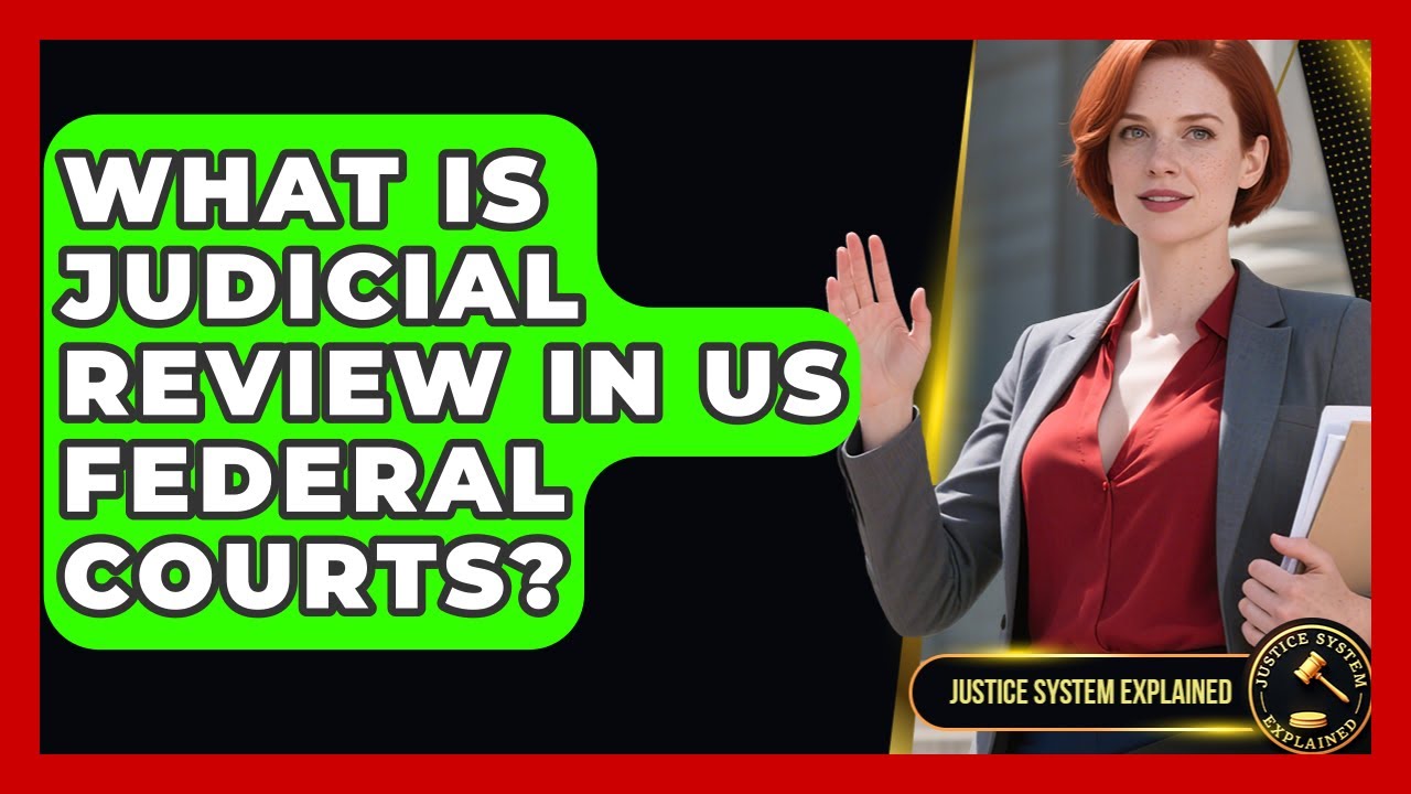 What Is Judicial Review In US Federal Courts? - Justice System Explained