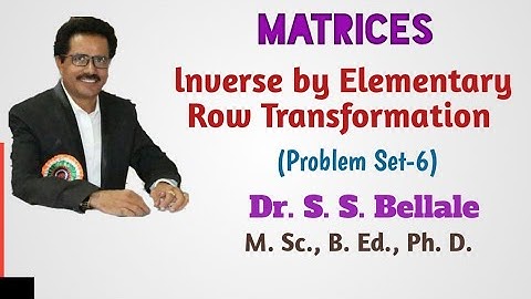 12th Math1 | Matrices | Inverse by Elementary Row Transformation |Problem Set-6 | Dr. S. S.  Bellale