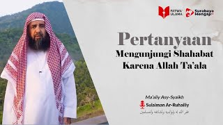 Mengunjungi Shahabat Karena Allah - Syaikh Sulaiman Ar-Ruhailiy