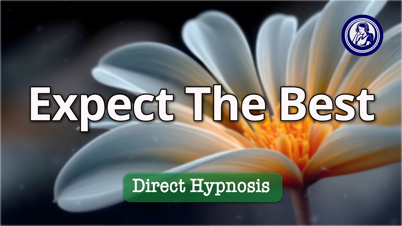 Expect The Best: Transform Your Mindset with Powerful Hypnotherapy | Hypnosis for Personal Change