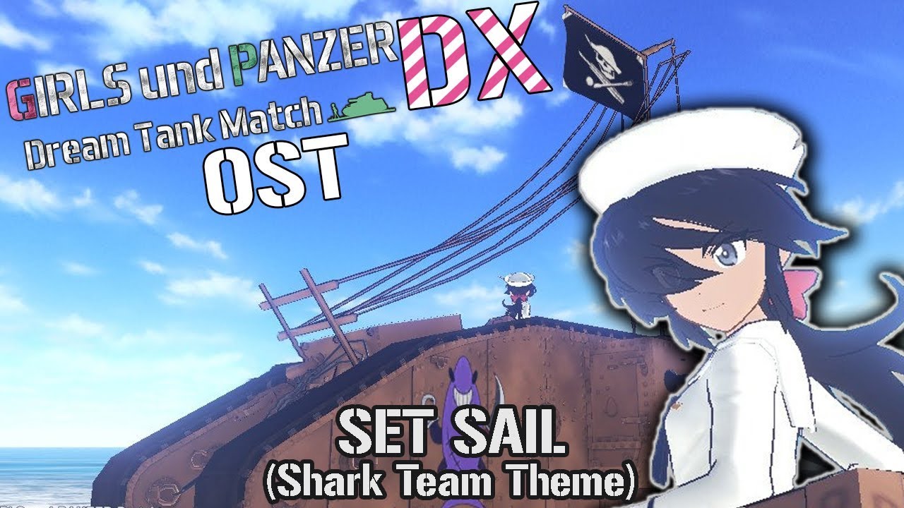 Set Sail (Shark Team Theme) | Girls und Panzer Dream Tank Match DX OST