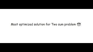 Two sum problem most optimized approach using HashMap