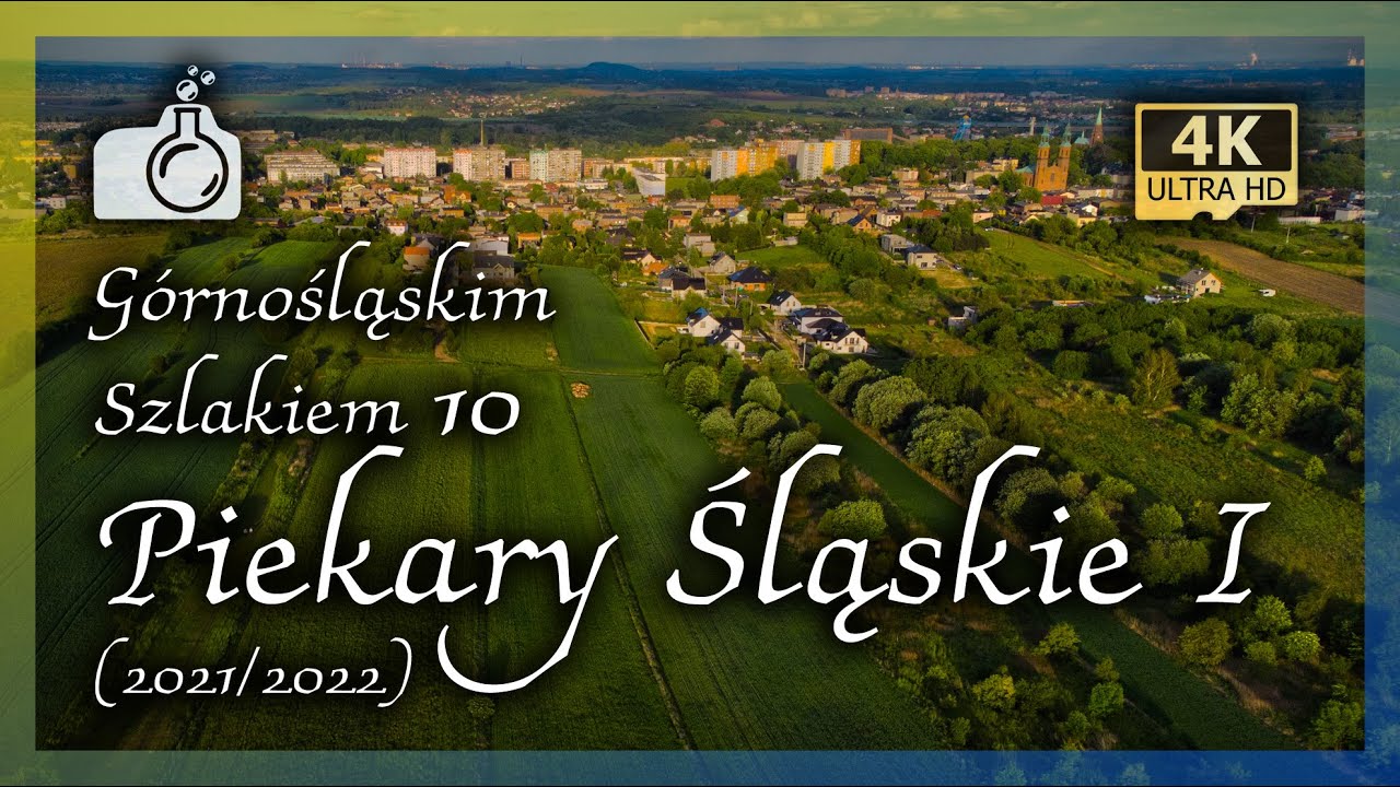 PIEKARY ŚLĄSKIE z drona w 4K, cz. I [ Górnośląskim Szlakiem 10 🟡🔵], 2022