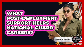 What Post-deployment Support Helps National Guard Careers? - The Frontline Guardians